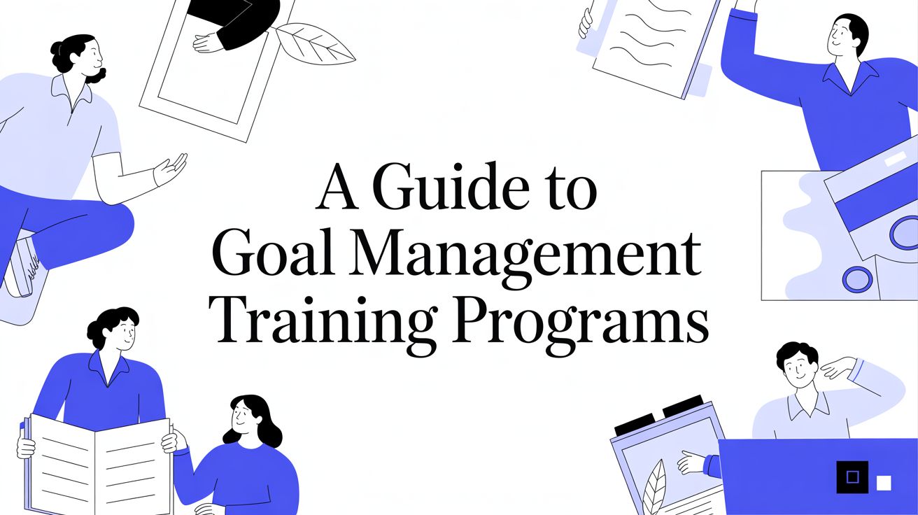 Featured image for A Guide to Goal Management Training Programs