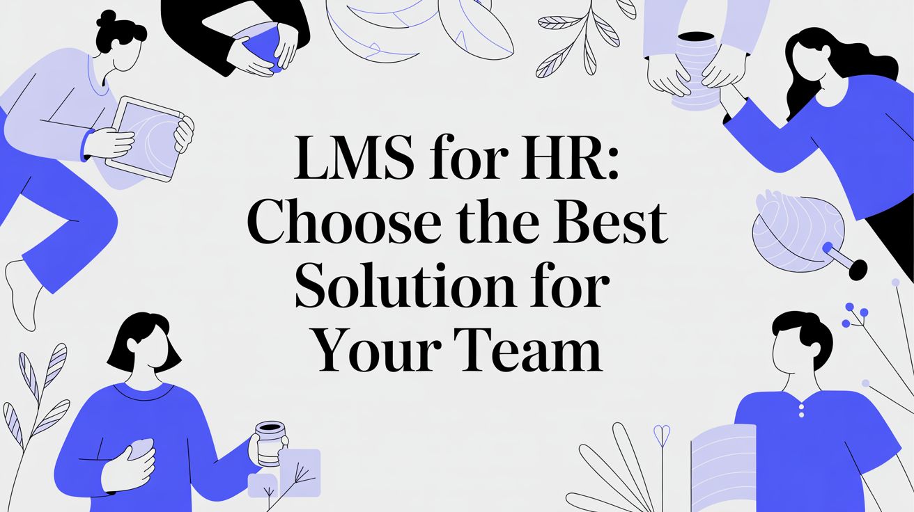 Featured image for LMS for HR: A Practical Guide to Choosing the Right Solution