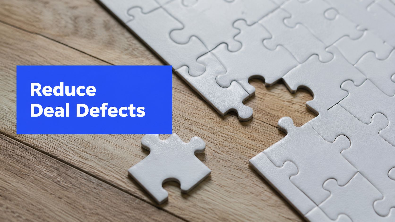 A conceptual image showing a missing puzzle piece with the text Reduce Deal Defects on the left.