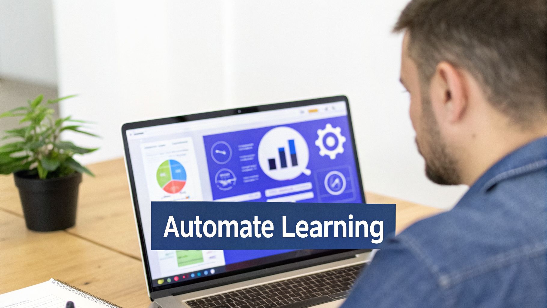 A man works on a laptop displaying data visuals with 'Automate Learning' overlaid.