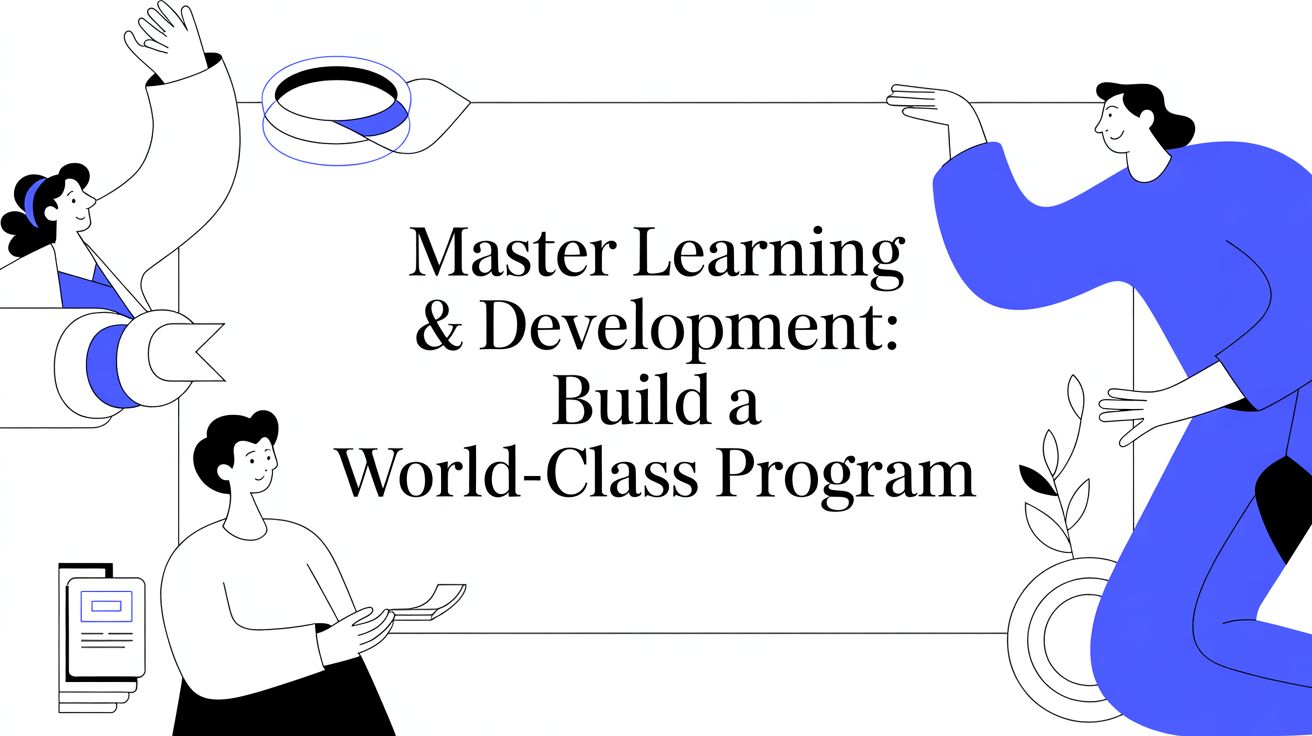 Featured image for Master learning & development: Your actionable guide to building a world-class program