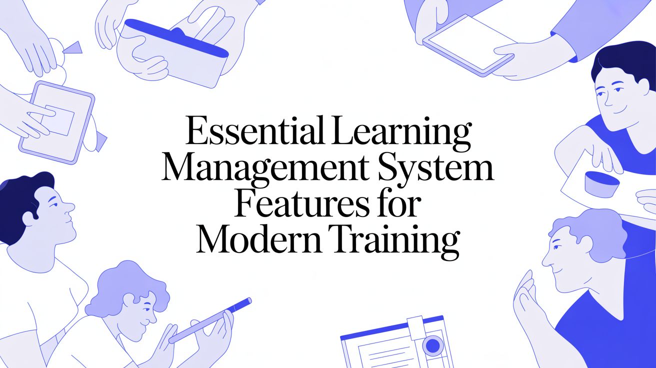 Featured image for Essential Learning Management System Features for Modern Training